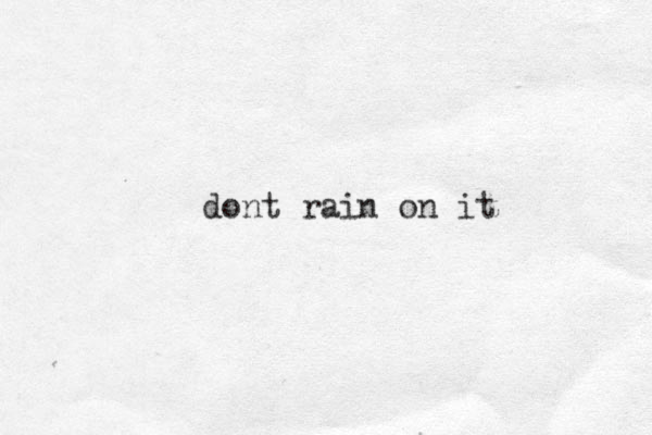 dont rain on it