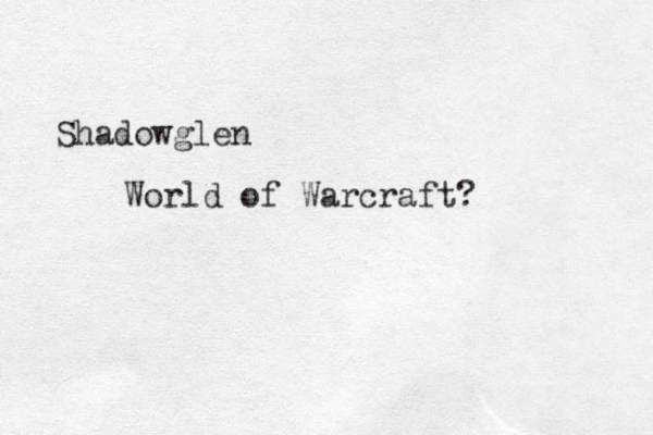 Shadowglen World of Warcraft? 