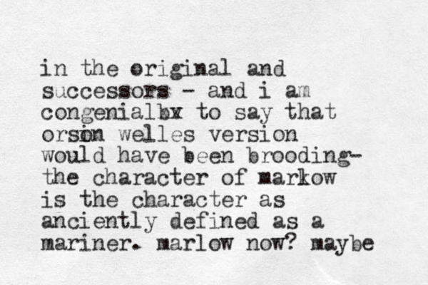 in the original and successors - and i am congenialb xv x to say that orsin o welles version would have been brooding- the character of marko l w is the character as anciently defined as a mariner. marlow now? maybe 