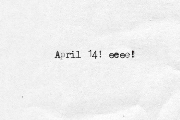 April 14! eeee! 