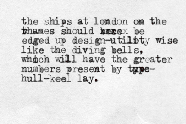 the ships at london on the r thames should bece xxxxx be edged up design-utiloty i wise like the diving bells, whoch i will have the greater numbers present by tu ype- hull-keel lay. 