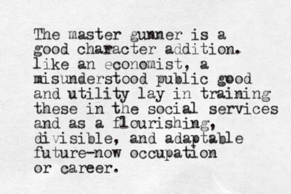 The master gunner is a good character addition. like an economist, a misunderstood public good and utility lay in training these in the social services and as a flourishing, divisible, and adaptable future-now occupation or career. 