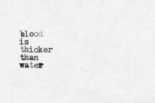 blood is thicker than water