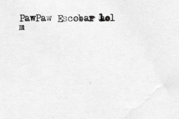 PawPaw Escobar l ao l m 