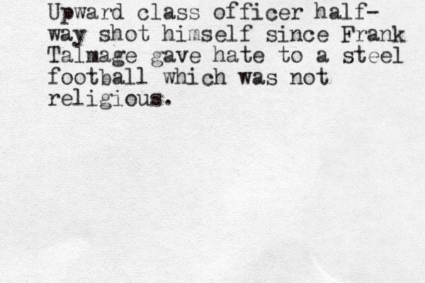 Upward class officer half- way shot himself since Frank Talmage gave hate to a steel football which was not religious.