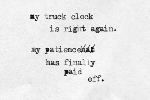 my truck clock is right again . my patiencehas //: / has finally paid off.