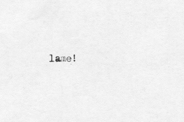 lame!
