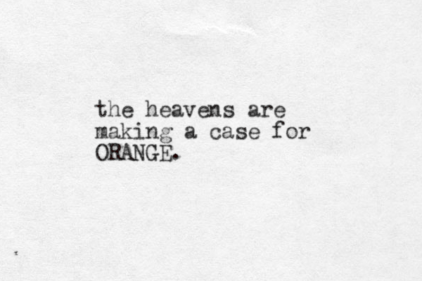 the heavens are making a case for ORANGE.