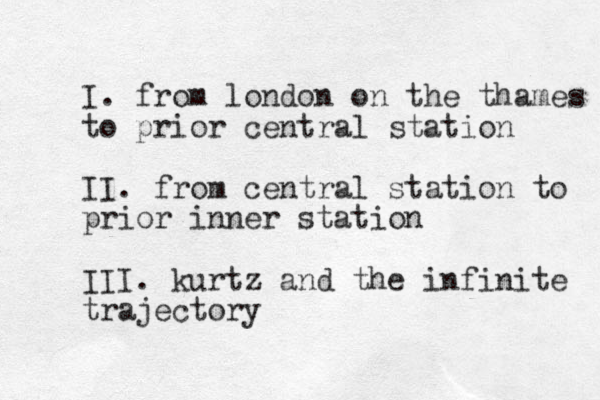 I. from london on the thames to prior central station II. from central station to prior inner station III. kurtz and the infinite trajectory