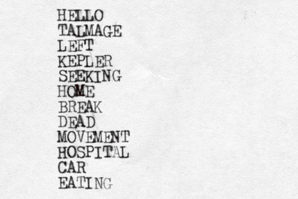 HELLO TALMAGE LEFT KEPLER SEEKING HOME BREAK DEAD MOVEMENT HOSPITAL CAR EATING 