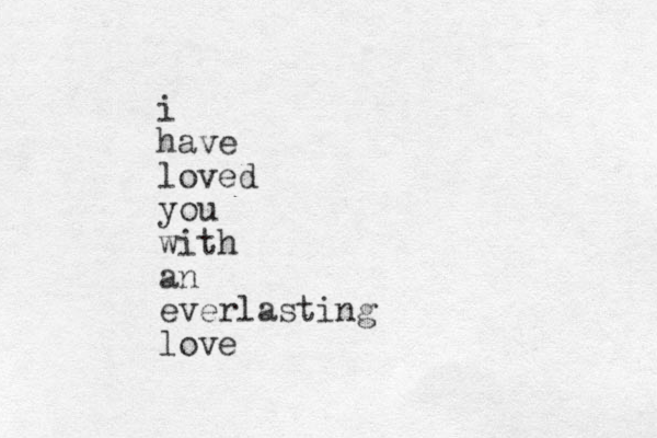 i have loved you with an everlasting love 