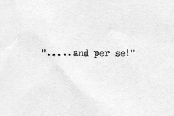 ".....and per se!" 