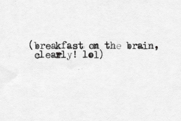 (breakfast on the brain, clearly! lol)