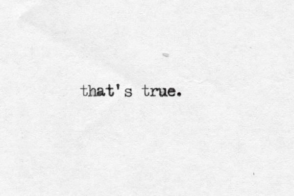 that's true.
