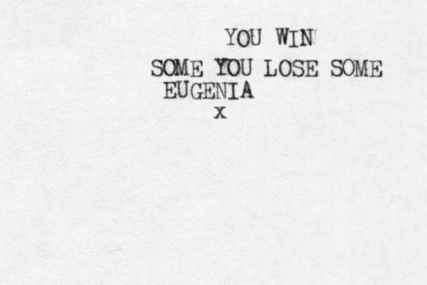 YOU WIN SOME YOU LOSE SOME EUGENIA x