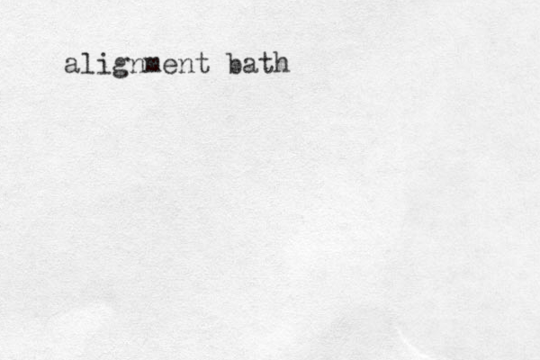 alignment bath