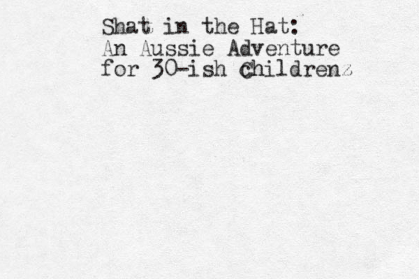 Shat in the Hat: An Aussie Adventure for 30-ish ch Childrenz z 