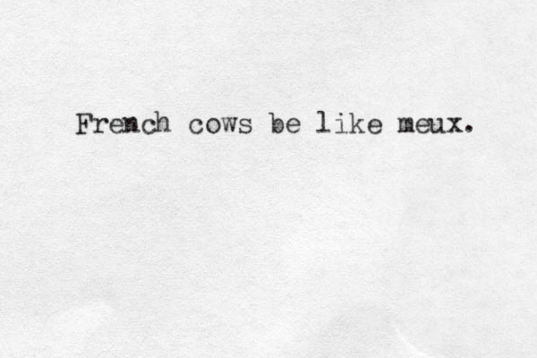 French cows be like meux. 