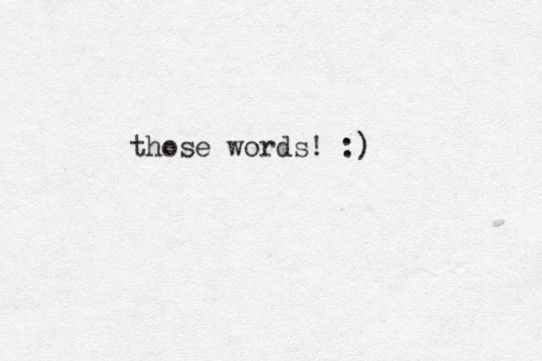 those words! :)