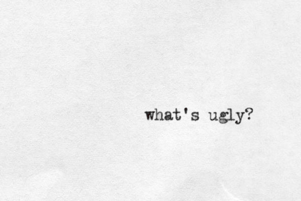 what's ugly?