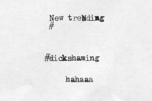 New treb nding N # #dickshaming hahaaa