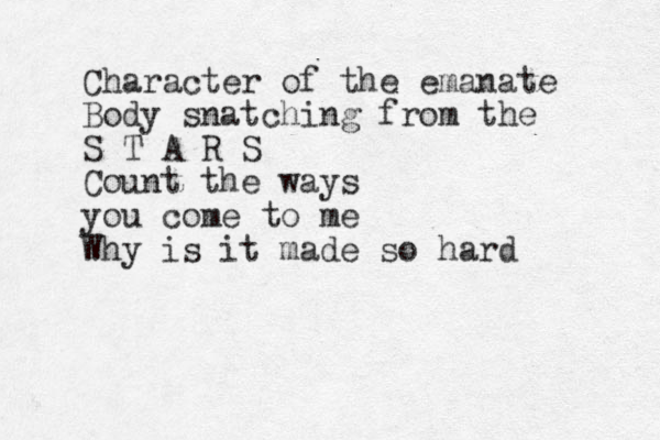Character of the emanate Body snatching from the S T A R S Count the ways you come to me Why is it made so hard