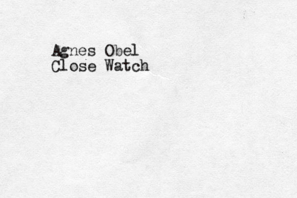 Agnes Obel Close Watch