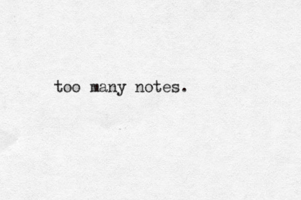 too many notes.