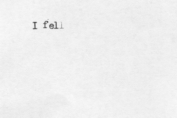 I fell 