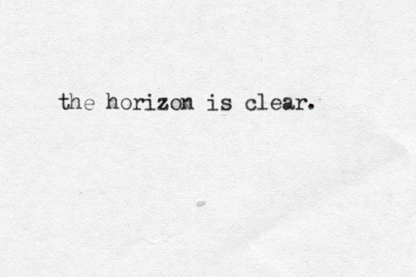 the horizon is clear. 