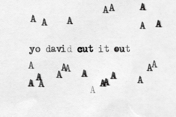 yo david xut c c c cut it out AAAAAAAAAAAAAAAAAAAAAAA 