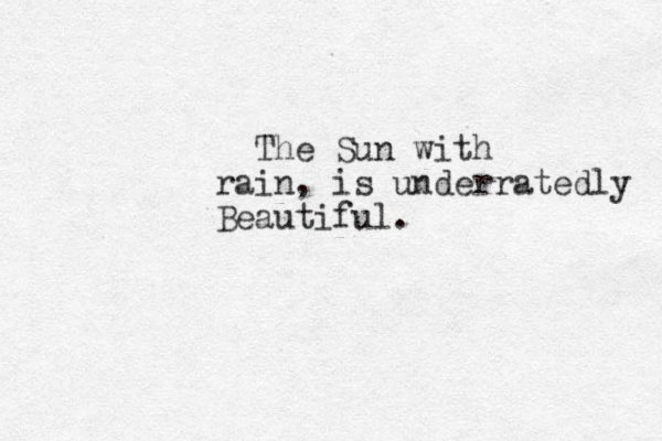 The Sun with rain, is underratedly Beautiful.
