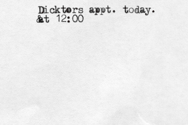 Dicktors appt. today. & at 12:00