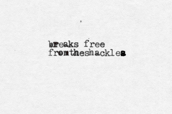 breaks free from h theshacklea s s s a