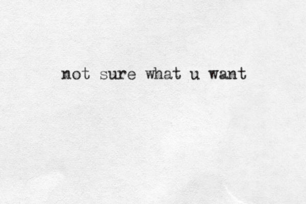 not sure what u want
