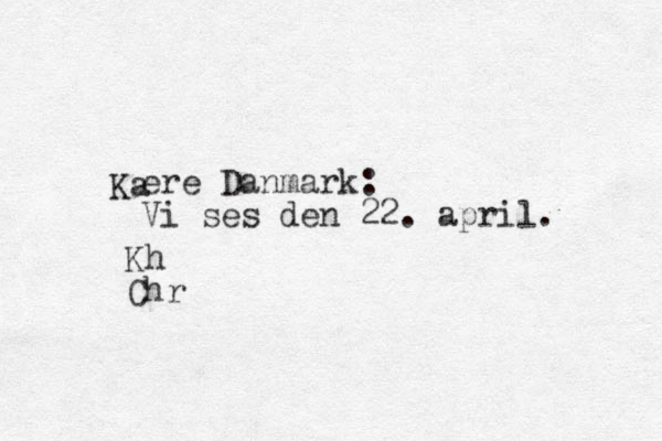 Ka ere Danmark: Vi ses den 22. april. Kh Chr
