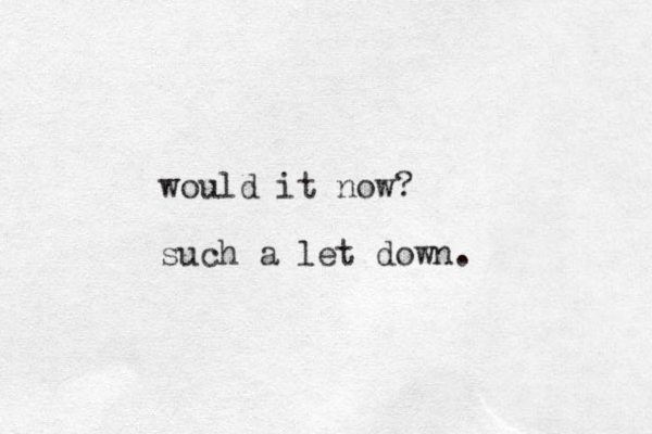 would it now? such a let down.