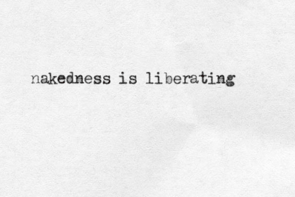 nakedness is liberating