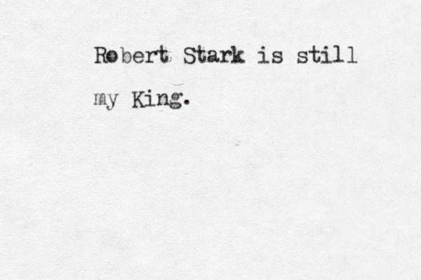 Robert Stark is still my King.