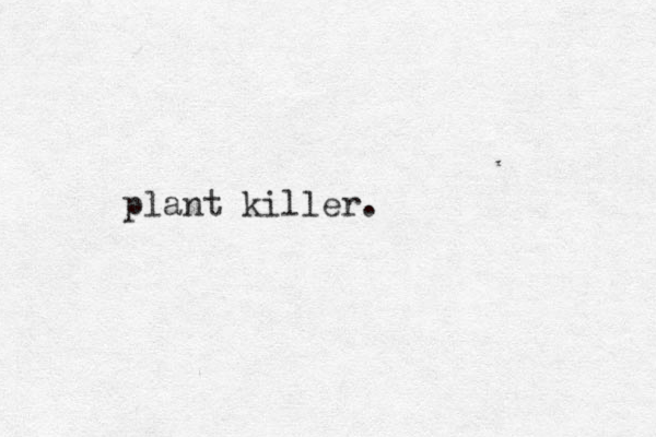 plant killer.