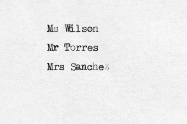 Ms Wilson Mr Torres Mrs Sanchez