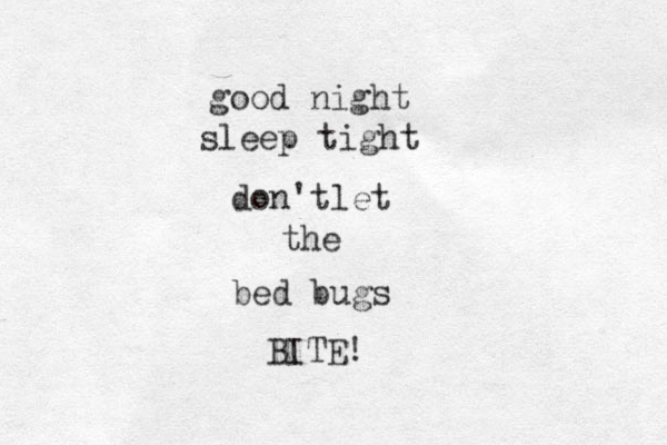 good night sleep tight don'tlet the bed bugs BITE! 