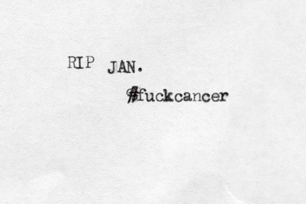 RIP JAN. % #fuckcancer 