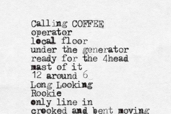 Calling COFFEE operator local floor under the generator ready for the 4head mast of it 12 around 6 Long Looking Rookie only line in crooked and bent moving 