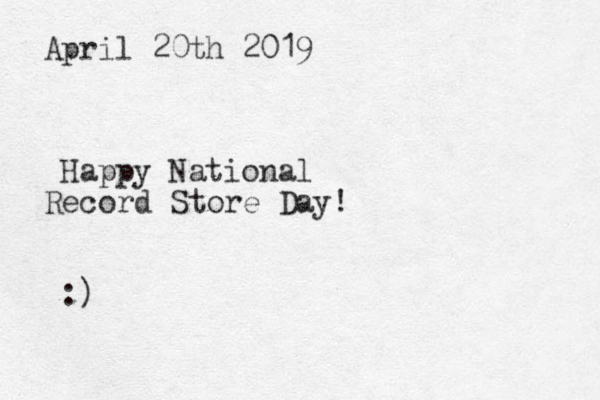 April 20th 2019 Happy National Record Store Day! :)