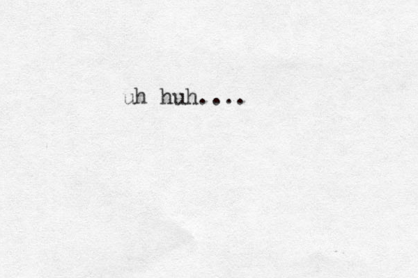 uh huh....