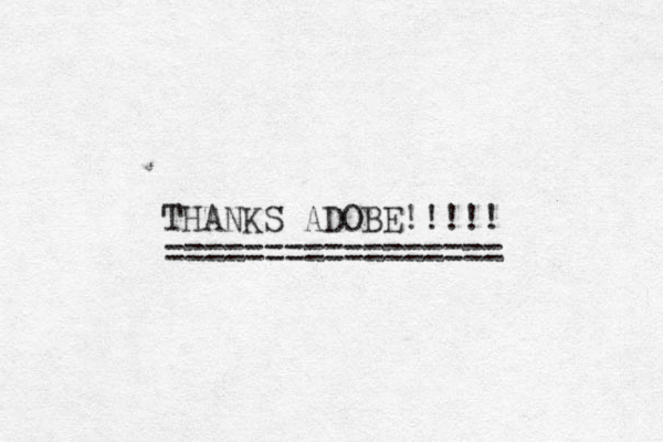 THANKS ADOBE!!!!! ================= 