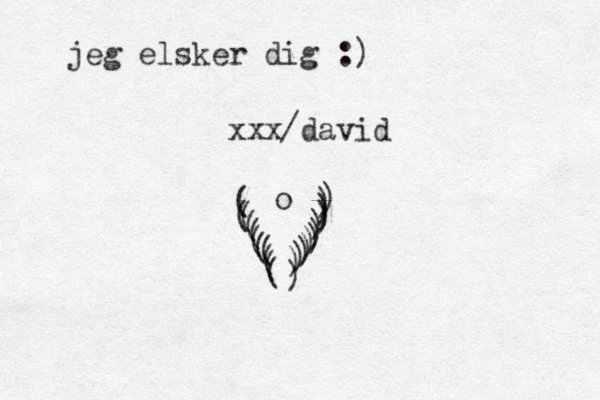jeg elsker dig :) xxx dav id / ( (((((((((()))))))))))))) o