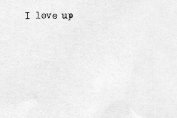 I love up