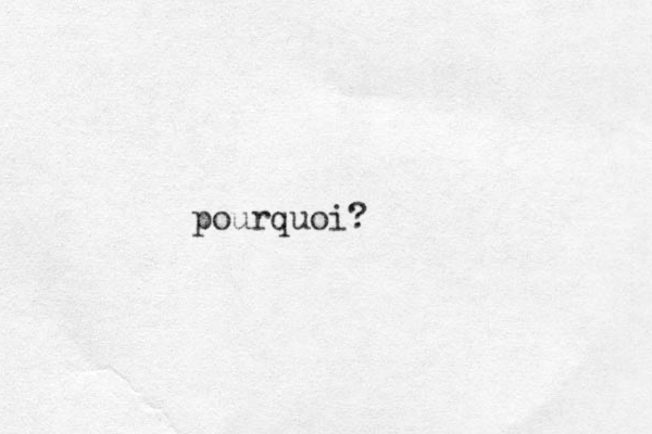 pourquoi?